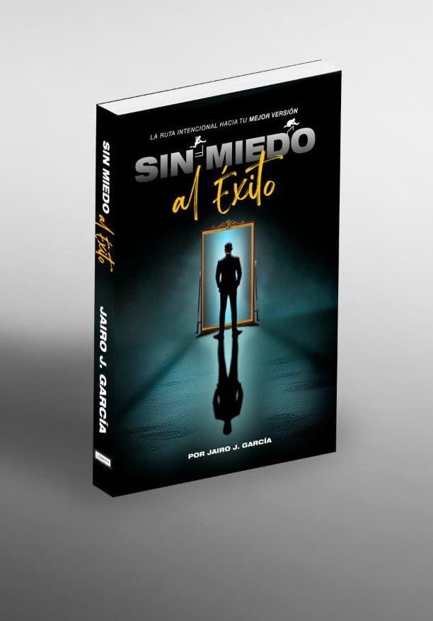 Sin Miedo al Éxito: Identifica y vence el miedo que sabotea tu crecimiento